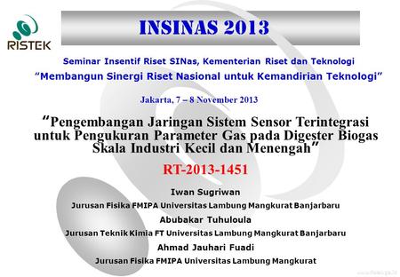 INSINAS 2013 Seminar Insentif Riset SINas, Kementerian Riset dan Teknologi “Membangun Sinergi Riset Nasional untuk Kemandirian Teknologi” Jakarta, 7 –