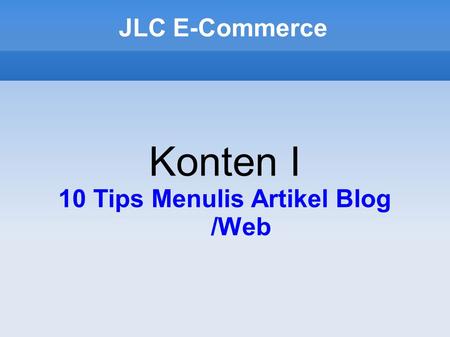 JLC E-Commerce Konten I 10 Tips Menulis Artikel Blog /Web.