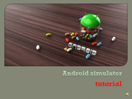 Android simulator tutorial.
