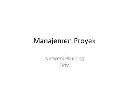 Manajemen Proyek Network Planning CPM.