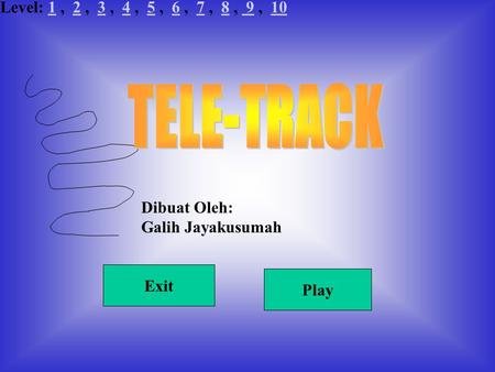 Play Exit Dibuat Oleh: Galih Jayakusumah Level: 1, 2, 3, 4, 5, 6, 7, 8, 9, 1012345678 910.