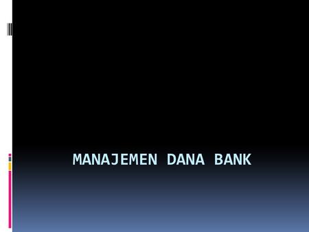 MANAJEMEN DANA BANK Bank dan Pembangunan Ekonomi