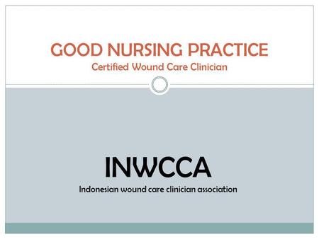 GOOD NURSING PRACTICE Certified Wound Care Clinician