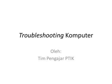 Troubleshooting Komputer