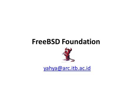 FreeBSD Foundation yahya@arc.itb.ac.id.