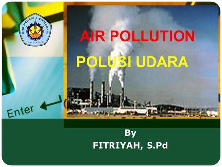 AIR POLLUTION POLUSI UDARA By FITRIYAH, S.Pd.