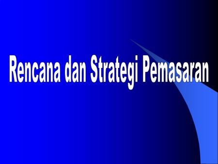 Rencana dan Strategi Pemasaran