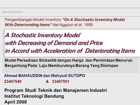 Pengembangan Model Inventory “On A Stochastic Inventory Model With Deteriorating Items” dari Aggoun et al, 1999: A Stochastic Inventory Model with Decreasing.