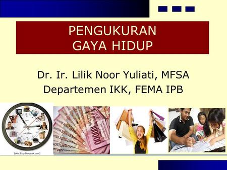Dr. Ir. Lilik Noor Yuliati, MFSA Departemen IKK, FEMA IPB