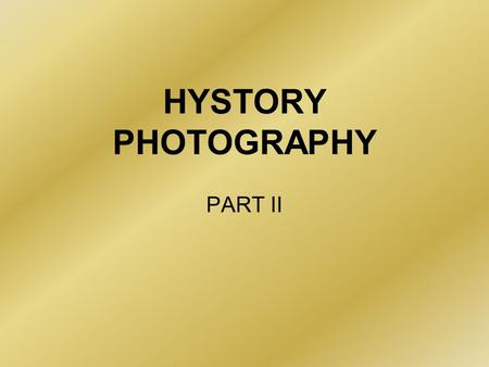 HYSTORY PHOTOGRAPHY PART II.