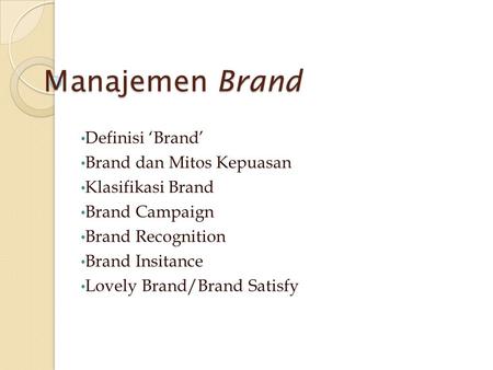 Manajemen Brand Definisi ‘Brand’ Brand dan Mitos Kepuasan