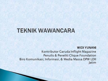 TEKNIK WAWANCARA WIDI YUNANI Kontributor Garuda Inflight Magazine