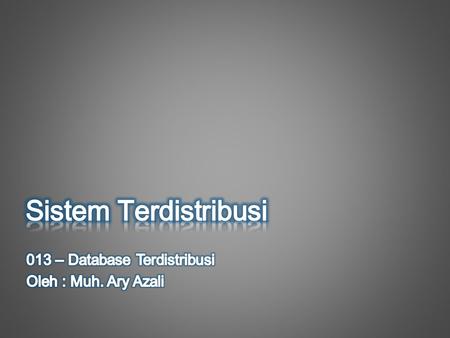 Sistem Terdistribusi 013 – Database Terdistribusi