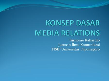 KONSEP DASAR MEDIA RELATIONS