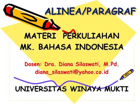 Dosen: Dra. Diana Silaswati, M.Pd. UNIVERSITAS WINAYA MUKTI