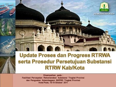 Update Proses dan Progress RTRWA serta Prosedur Persetujuan Substansi RTRW Kab/Kota Disampaikan pada : Fasilitasi Percepatan Rekomendasi Substansi Tingkat.
