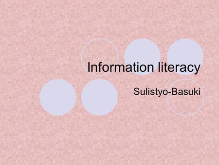 Information literacy Sulistyo-Basuki.