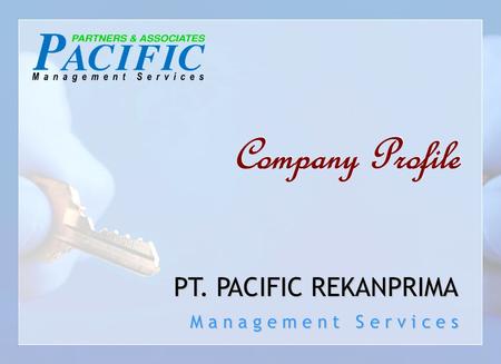 BRIEF HISTORY PT. Pacific Rekanprima was established in 1998 in Jakarta. The main business is focused on management services, which includes marketing.