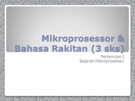 Mikroprosessor & Bahasa Rakitan (3 sks)