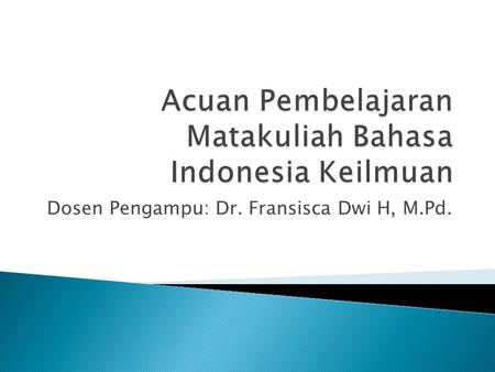 Acuan Pembelajaran Matakuliah Bahasa Indonesia Keilmuan