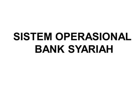 SISTEM OPERASIONAL BANK SYARIAH.