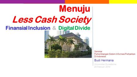Menuju Less Cash Society Finansial Inclusion & Digital Divide