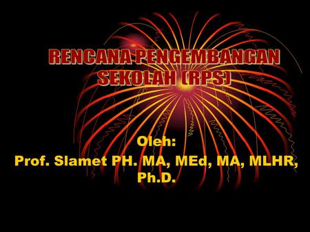Oleh: Prof. Slamet PH. MA, MEd, MA, MLHR, Ph.D.