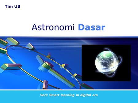 Tim UB Seri: Smart learning in digital era Astronomi Dasar.