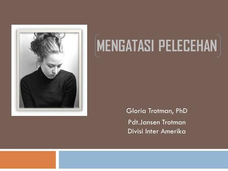 Gloria Trotman, PhD Pdt.Jansen Trotman Divisi Inter Amerika