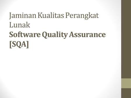 Jaminan Kualitas Perangkat Lunak Software Quality Assurance [SQA]