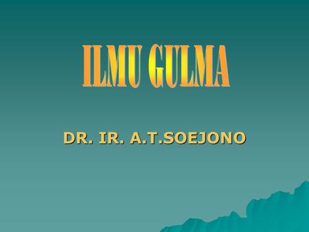 ILMU GULMA DR. IR. A.T.SOEJONO.