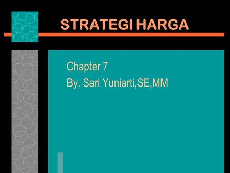 Chapter 7 By. Sari Yuniarti,SE,MM