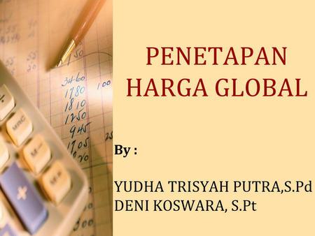 PENETAPAN HARGA GLOBAL