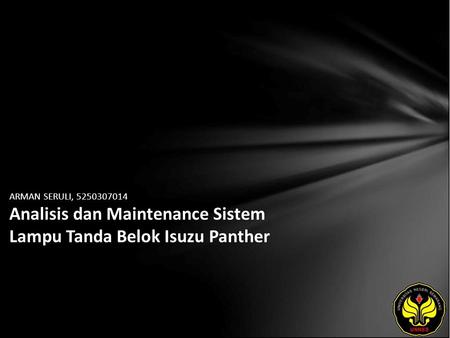 ARMAN SERULI, 5250307014 Analisis dan Maintenance Sistem Lampu Tanda Belok Isuzu Panther.