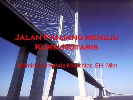 Jalan Panjang menuju Kursi Notaris Mantiko Sumanda Moechtar, SH. Mkn.