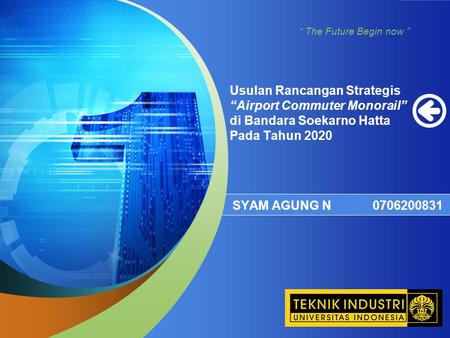 Usulan Rancangan Strategis “Airport Commuter Monorail” di Bandara Soekarno Hatta Pada Tahun 2020 SYAM AGUNG N 0706200831.