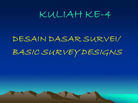 DESAIN DASAR SURVEI/ BASIC SURVEY DESIGNS