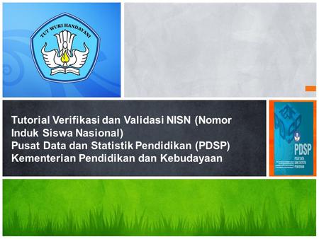 Tutorial Verifikasi dan Validasi NISN (Nomor Induk Siswa Nasional) Pusat Data dan Statistik Pendidikan (PDSP) Kementerian Pendidikan dan Kebudayaan.
