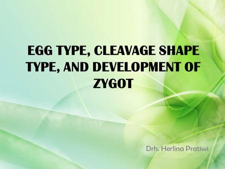 EGG TYPE, CLEAVAGE SHAPE TYPE, AND DEVELOPMENT OF ZYGOT