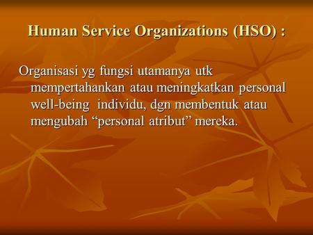 Human Service Organizations (HSO) :