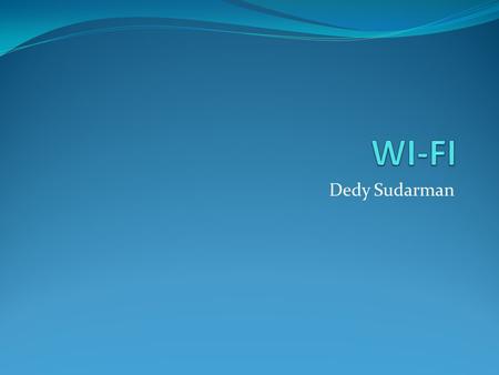 WI-FI Dedy Sudarman.