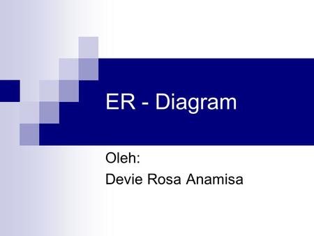 ER - Diagram Oleh: Devie Rosa Anamisa. Pendahuluan ER-Diagram menggambarkan entitas bisnis yang ditangani sistem. Tujuan: mengidentifikasi entitas data.