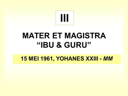 MATER ET MAGISTRA “IBU & GURU”