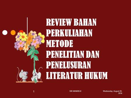 REVIEW BAHAN PERKULIAHAN METODE PENELITIAN DAN PENELUSURAN LITERATUR HUKUM SRI MAMUDJI Wednesday, April 05, 2017Wednesday, April 05, 2017.