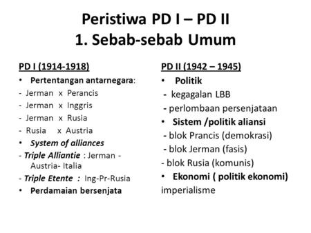 Peristiwa PD I – PD II 1. Sebab-sebab Umum