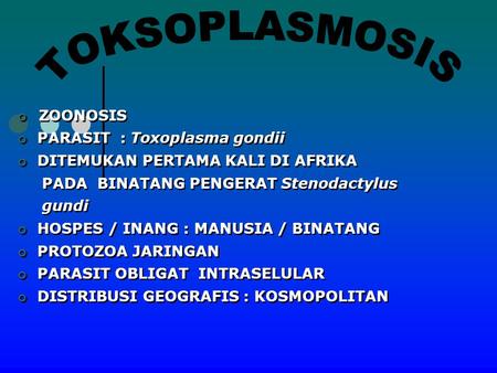 TOKSOPLASMOSIS ZOONOSIS PARASIT : Toxoplasma gondii