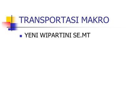 TRANSPORTASI MAKRO YENI WIPARTINI SE.MT.