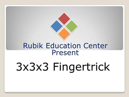 Rubik Education Center Present