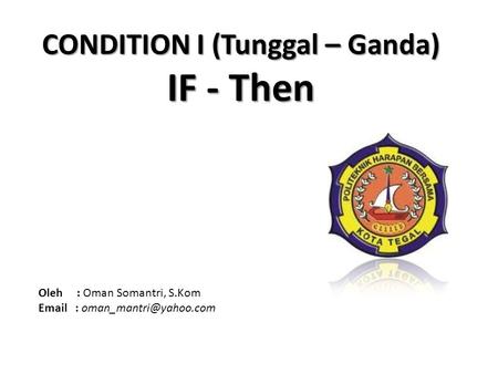 CONDITION I (Tunggal – Ganda) IF - Then