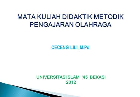 MATA KULIAH DIDAKTIK METODIK UNIVERSITAS ISLAM ‘45 BEKASI